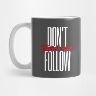 Don't follow stupid rules Mug